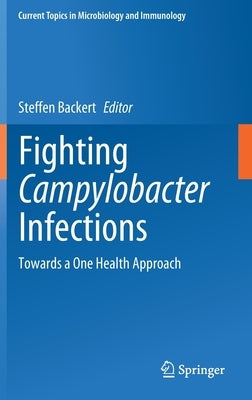 Fighting Campylobacter Infections: Towards a One Health Approach by Backert, Steffen