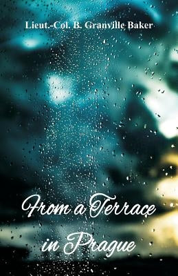 From a Terrace in Prague by Baker, Lieut -Col B. Granville