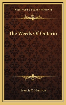 The Weeds of Ontario by Harrison, Francis C.