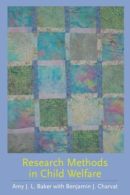 Research Methods in Child Welfare by Baker, Amy J. L.