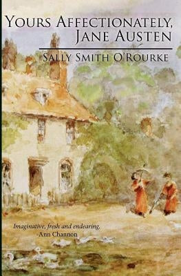 Yours Affectionately, Jane Austen by O'Rourke, Sally Smith