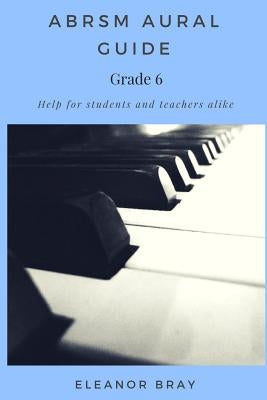 ABRSM Aural Guide - Grade 6 by Bray, Eleanor