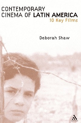 Contemporary Cinema of Latin America by Shaw, Deborah