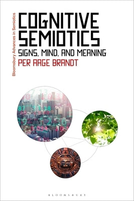 Cognitive Semiotics: Signs, Mind, and Meaning by Brandt, Per Aage