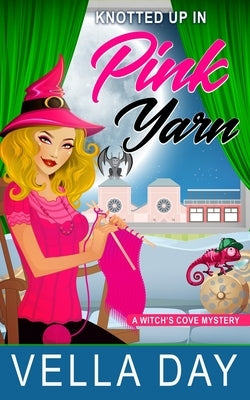 Knotted Up in Pink Yarn: A Paranormal Cozy Mystery by Day, Vella