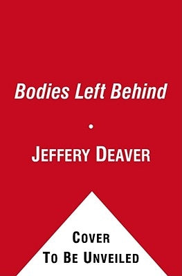 The Bodies Left Behind by Deaver, Jeffery