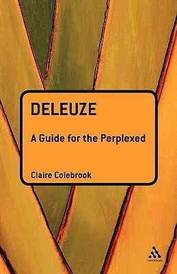 Deleuze: A Guide for the Perplexed by Colebrook, Claire