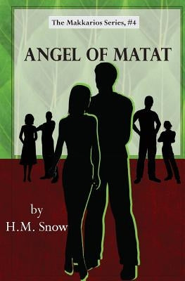 Makkarios: Angel of Matat by Snow, H. M.