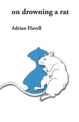 on drowning a rat by Flavell, Adrian