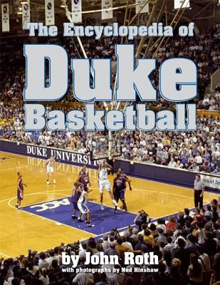 The Encyclopedia of Duke Basketball by Roth, John