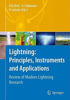 Lightning: Principles, Instruments and Applications: Review of Modern Lightning Research by Betz, Hans Dieter