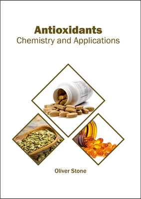 Antioxidants: Chemistry and Applications by Stone, Oliver
