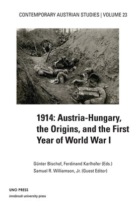 1914 Austria Hungary the Origins (Contemporary Austrian Studies, Vol 23): Austria-Hungary, the Origins, and the First Year of World War I by Bischof, Günter