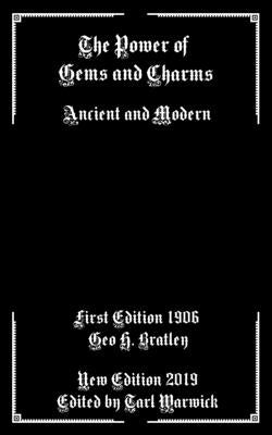 The Power of Gems and Charms: Ancient and Modern by Warwick, Tarl