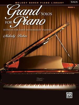 Grand Solos for Piano, Bk 4: 10 Pieces for Early Intermediate Pianists by Bober, Melody