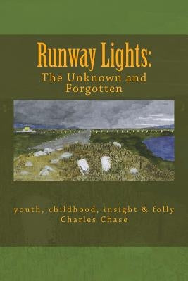 Runway Lights: The Unknown and Forgotten by Chase, Charles