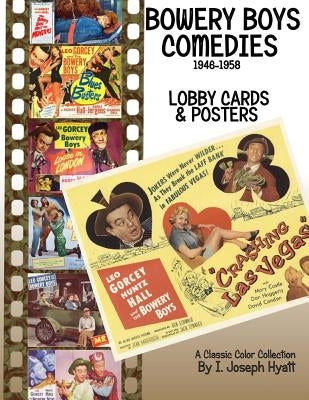 The Bowery Boys Comedies: Posters and Lobby Cards by Hyatt, I. Joseph
