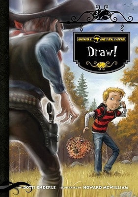 Ghost Detectors Book 5: Draw! by Enderle, Dotti