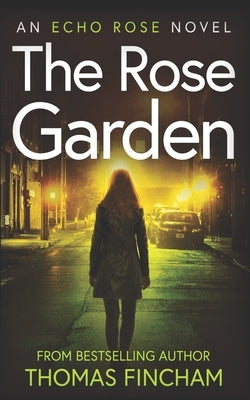 The Rose Garden: A Murder Mystery Series of Crime and Suspense by Fincham, Thomas