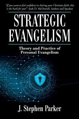 Strategic Evangelism by Parker, J. Stephen