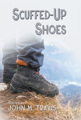 Scuffed-Up Shoes: Buddhist Poetry by Travis, John M.