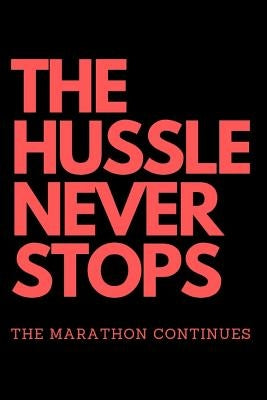 THE HUSSLE NEVER STOPS The Marathon Continues: Red by Enough, Iam