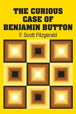 The Curious Case of Benjamin Button by Fitzgerald, F. Scott