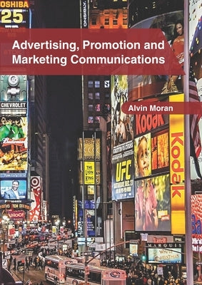 Advertising, Promotion and Marketing Communications by Moran, Alvin