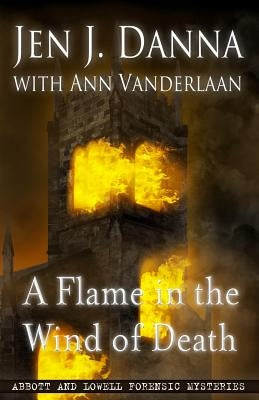 A Flame in the Wind of Death: Abbott and Lowell Forensic Mysteries Book 3 by Vanderlaan, Ann