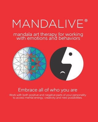 Mandalive(R): mandala art therapy for working with emotions and behaviors by Rozloznik, Pavol