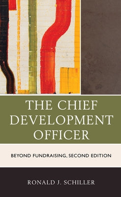 The Chief Development Officer: Beyond Fundraising, 2nd Edition by Schiller, Ronald J.