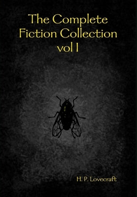 The Complete Fiction Collection vol I by Lovecraft, H. P.