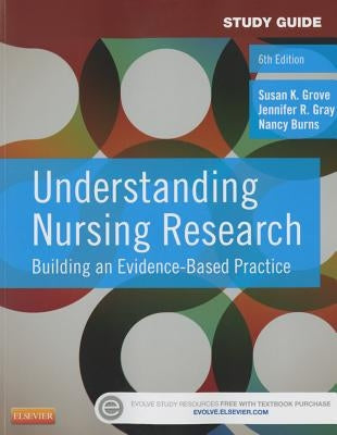 Understanding Nursing Research: Building an Evidence-Based Practice (Study Guide) by Grove, Susan K.