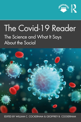 The Covid-19 Reader: The Science and What It Says about the Social by Cockerham, William