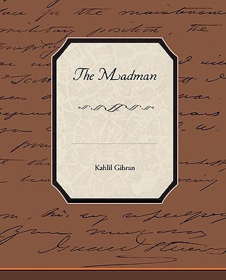 The Madman by Gibran, Kahlil