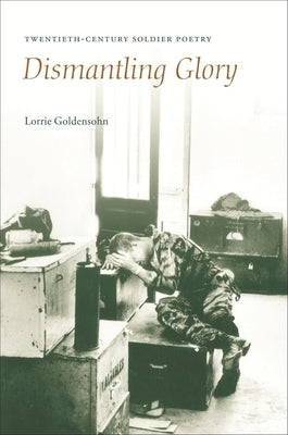 Dismantling Glory by Goldensohn, Lorrie