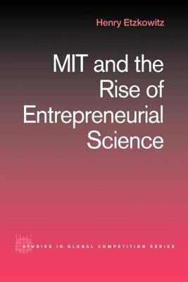 Mit and the Rise of Entrepreneurial Science by Etzkowitz, Henry