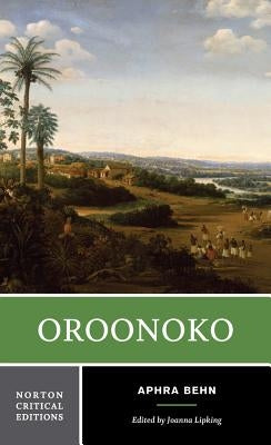 Oroonoko by Behn, Aphra
