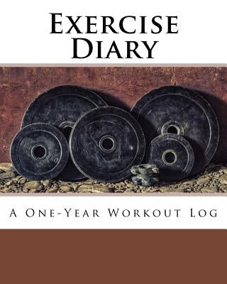 Exercise Diary: A One-Year Workout Log by Books, Health &. Fitness