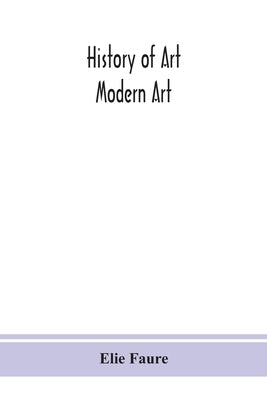 History of art; Modern Art by Faure, Elie