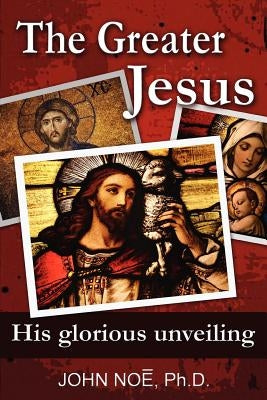 The Greater Jesus by Noe, John Reid