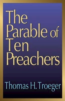 The Parable of Ten Preachers by Troeger, Thomas H.