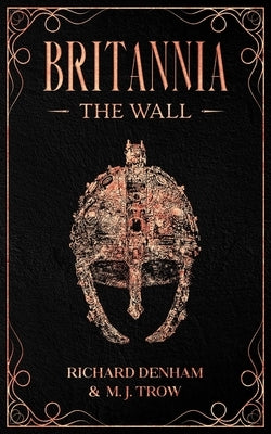 Britannia: The Wall by Denham, Richard