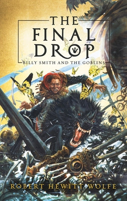 The Final Drop: Billy Smith and the Goblins, Book 3 by Wolfe, Robert Hewitt