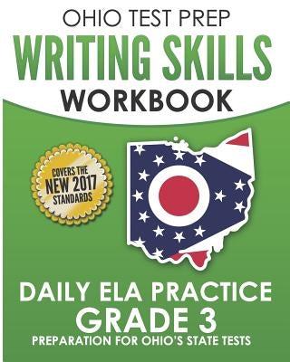 Ohio Test Prep Writing Skills Workbook Daily Ela Practice Grade 3: Preparation for Ohio's English Language Arts Tests by Hawas, O.