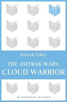 The Amtrak Wars: Cloud Warrior: The Talisman Prophecies Part 1 by Tilley, Patrick