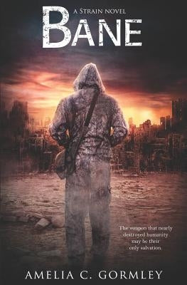 Bane: A Strain Novel by Gormley, Amelia C.