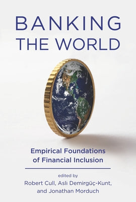 Banking the World: Empirical Foundations of Financial Inclusion by Cull, Robert