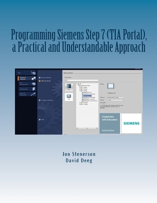 Programming Siemens Step 7 (TIA Portal), a Practical and Understandable Approach by Deeg, David