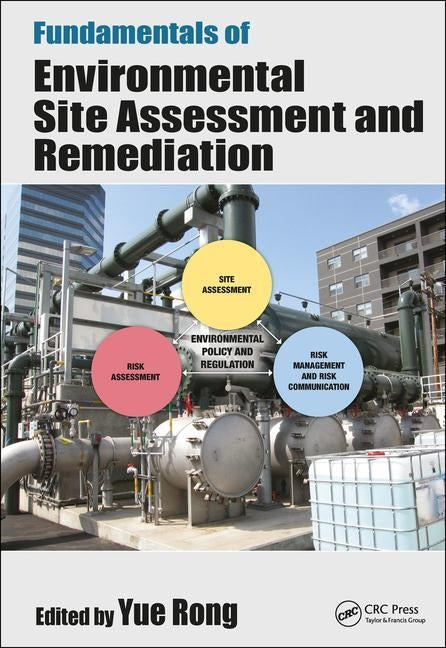 Fundamentals of Environmental Site Assessment and Remediation by Rong, Yue